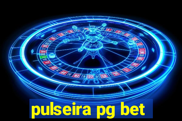 pulseira pg bet